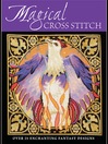 Magical Cross Stitch (eBook): Over 25 Enchanting Fantasy Designs